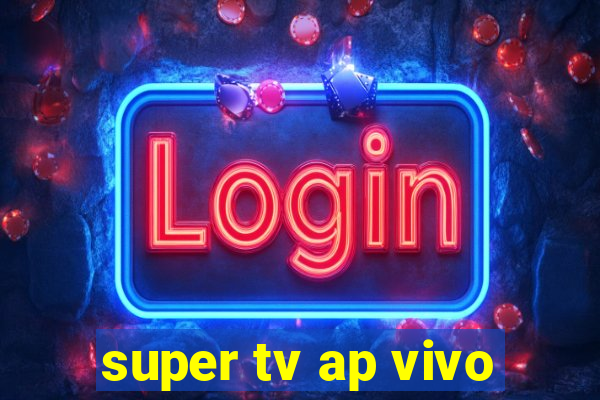 super tv ap vivo